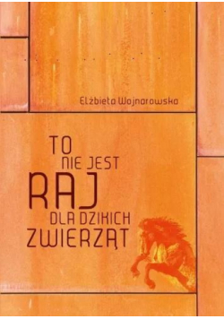 To nie jest raj dla dzikich zwierząt