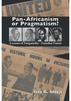 Pan-Africanism or Pragmatism. Lessons of the Tanganyika-Zanzibar Union
