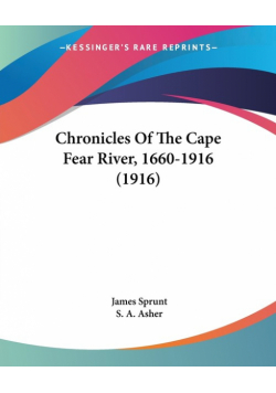 Chronicles Of The Cape Fear River, 1660-1916 (1916)