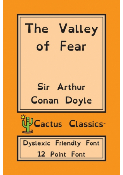 The Valley of Fear (Cactus Classics Dyslexic Friendly Font)