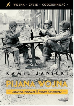 Pijana wojna Alkohol podczas II wojny światowej