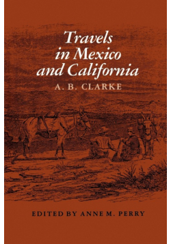 Travels in Mexico and California