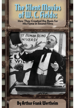 The Silent Movies of W. C. Fields