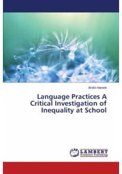Language Practices A Critical Investigation of Inequality at School