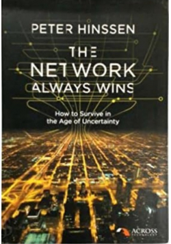 The Network Always Wins How to Survive in the Age of Uncertainty