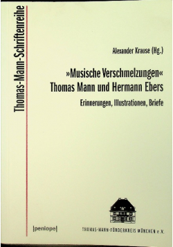 Musische Verschmelzungen Thomas Mann und Hermann Ebers