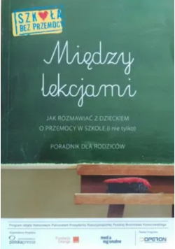 Między lekcjami jak rozmawiać z dzieckiem o przemocy w szkole