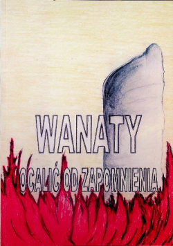 Wanaty ocalić od zapominania