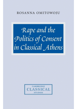 Rape and the Politics of Consent in Classical Athens