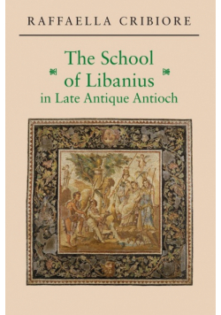 The School of Libanius in Late Antique Antioch