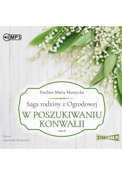 Saga rodziny z Ogrodowej Tom 4 W poszukiwaniu konwalii