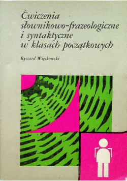 Ćwiczenia słownikowo frazeologiczne i syntaktyczne w klasach początkowych