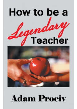 How to Be a Legendary Teacher