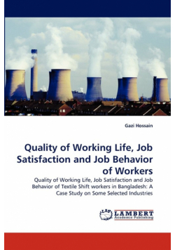 Quality of Working Life, Job Satisfaction and Job Behavior of Workers