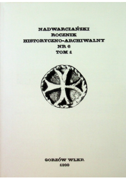 Nadwarciański rocznik historyczno - archiwalny nr 6 tom 1