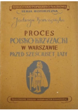 Proces polsko - krzyżacki w Warszawie przed sześciuset laty 1946 r.