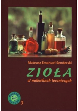 Zioła w nalewkach leczniczych
