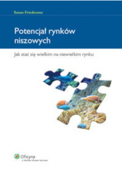 Potencjał rynków niszowych Jak stać się wielkim na niewielkim rynku