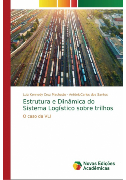 Estrutura e Dinâmica do Sistema Logístico sobre trilhos