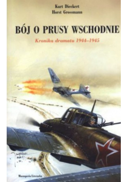 Bój o Prusy Wschodnie Kronika dramatu 1944-1945