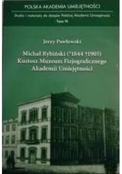 Michał Rybiński Kustosz 1844 1905 Kustosz Muzeum Fizjograficznego Akademii Umiejętności