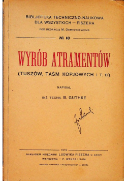 Bibljoteka techniczno - naukowa dla wszystkich - Fiszera Nr 10 Wyrób atramentów 1919 r.