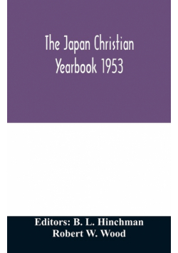 The Japan Christian yearbook 1953; A survey of the Christian movement in Japan through 1952