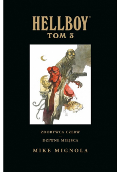Hellboy: Tom 3 Zdobywca Czerw. Dziwne miejsca