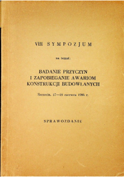 VIII Sympozjum Badanie przyczyn i zapobieganie awariom konstrukcji budowlanych