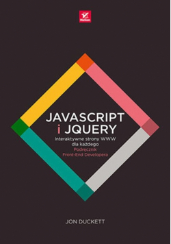 JavaScript i jQuery Interaktywne strony WWW dla każdego Podręcznik Front-End Developera