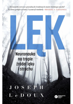 Lęk. Neuronauka na tropie źródeł lęku i strachu
