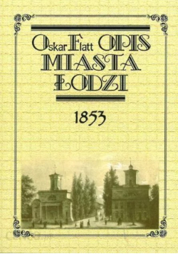 Opis miasta Łodzi Reprint z 1853 r.