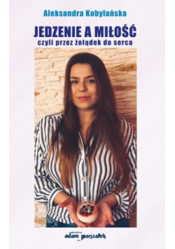 Jedzenie a miłość czyli przez żołądek do serca