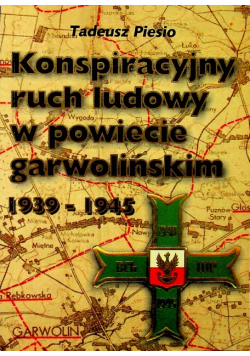Konspiracyjny ruch ludowy w powiecie garwolińskim 1939 - 1945
