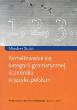 Kształtowanie się kategorii gramatycznej liczebnika w języku polskim