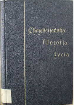 Chrześcijańska Filozofia Życia Tom II 1924 r.