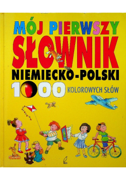 Mój pierwszy słownik niemiecko - polski 1000 kolorowych słów