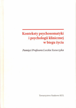 Konteksty psychosomatyki i psychologii klinicznej w biegu życia