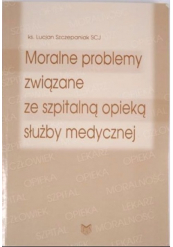 Moralne problemy związane ze szpitalną opieką służby medycznej