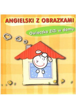 Angielski z obrazkami Owieczka Zizi w domu