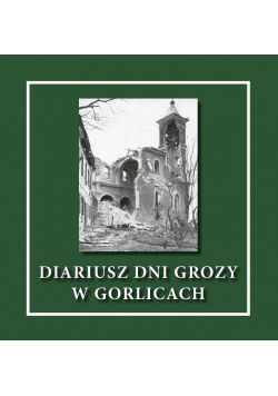 Diariusz dni grozy w Gorlicach