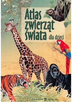 Atlas zwierząt świata dla dzieci
