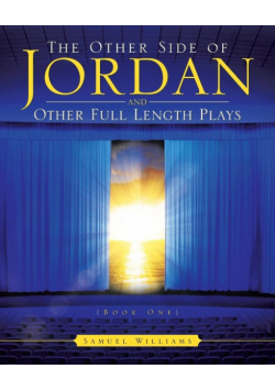 The Other Side of Jordan and Other Full Length Plays (Book One)