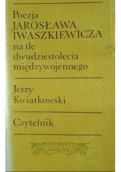Poezja Jarosława Iwaszkiewicza na tle dwudziestolecia międzywojennego