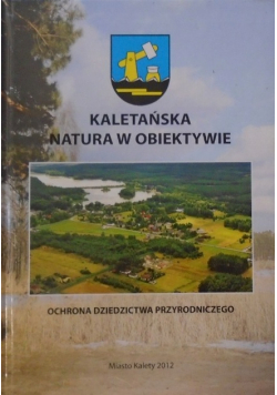 Kaletańska natura w obiektywie Ochrona dziedzictwa przyrodniczego