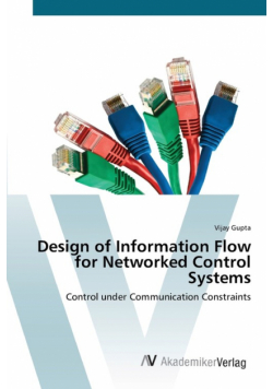 Design of Information Flow for Networked Control Systems