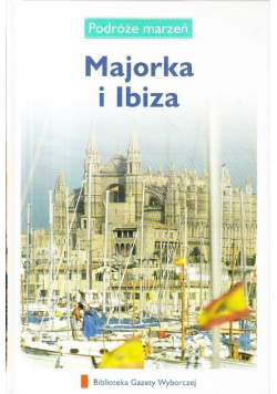 Podróże marzeń Majorka i Ibiza