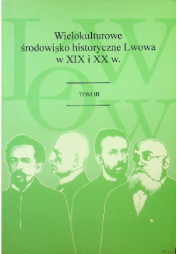 Wielokulturowe środowisko historyczne Lwowa tom III