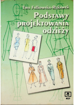 Podstawy projektowania odzieży Podręcznik dla szkół odzieżowych