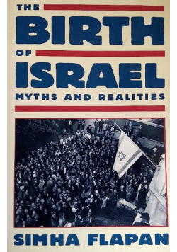 The Birth of Israel Myths and Realities